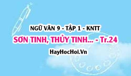 Soạn bài Sơn Tinh - Thủy Tinh trang 24 Ngữ văn lớp 9 tập 1 Kết nối tri thức